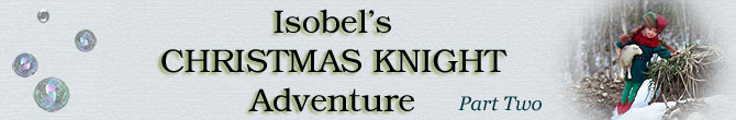 Isobel's Christmas Knight Adventure - Part TWO
