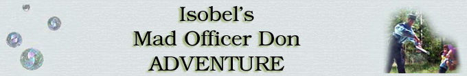 Isobel's Mad Officer Don Adventure